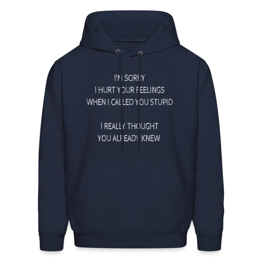 Sorry I Hurt Your Feelings Stupid Hoodie