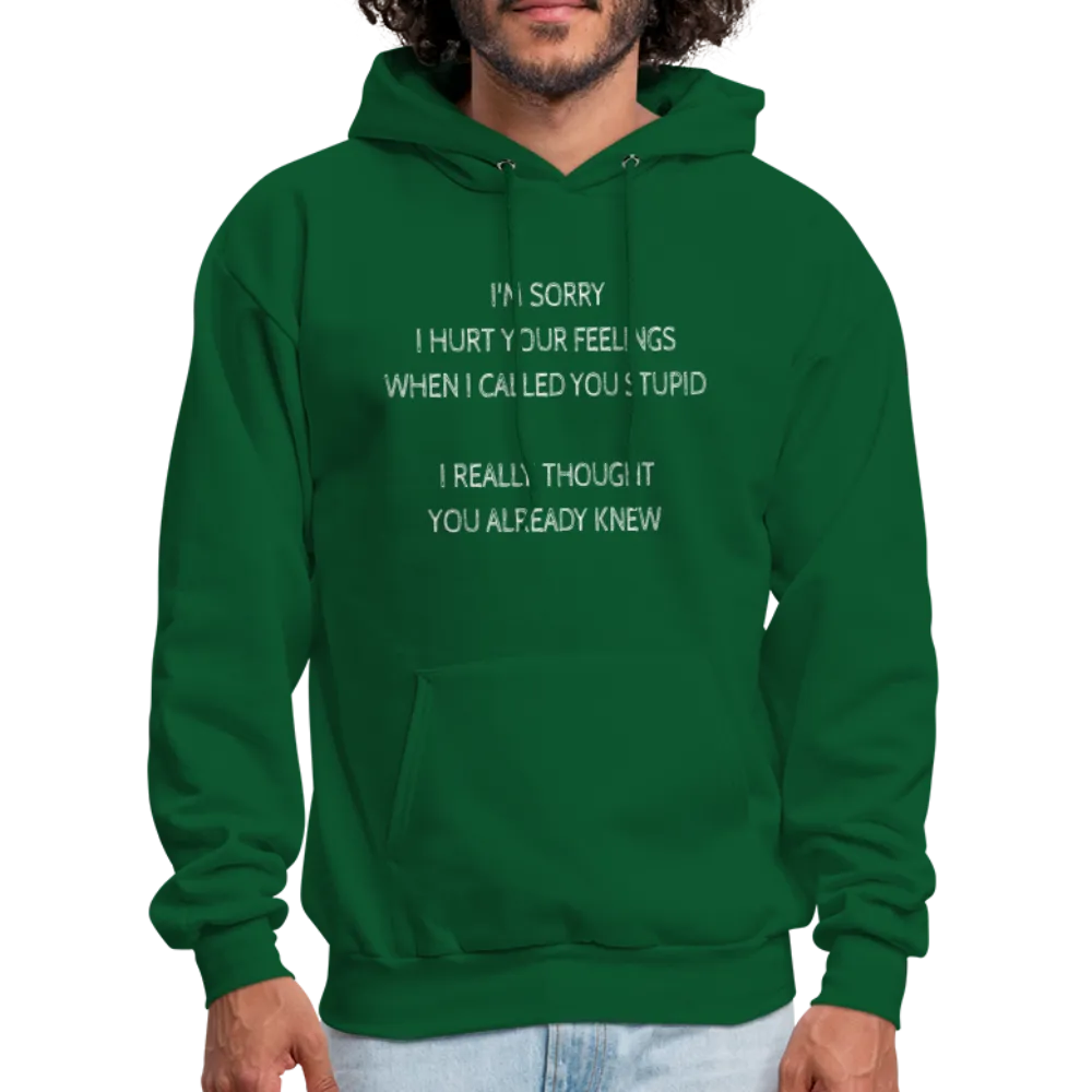 Sorry I Hurt Your Feelings Stupid Hoodie